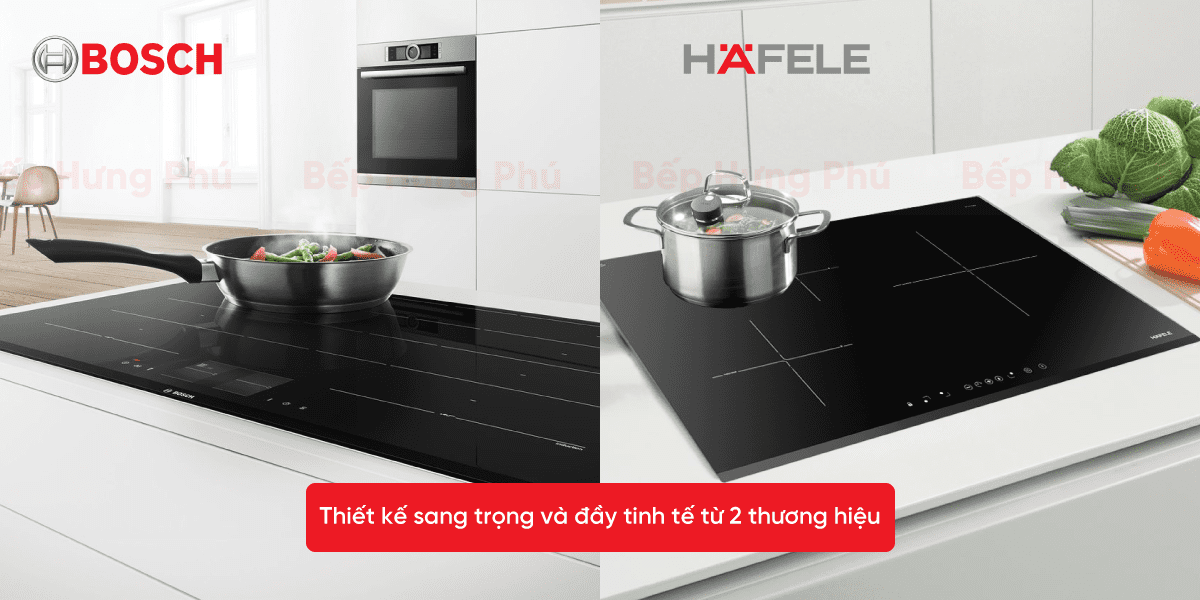 Nên mua bếp từ Bosch hay bếp từ Hafele?
