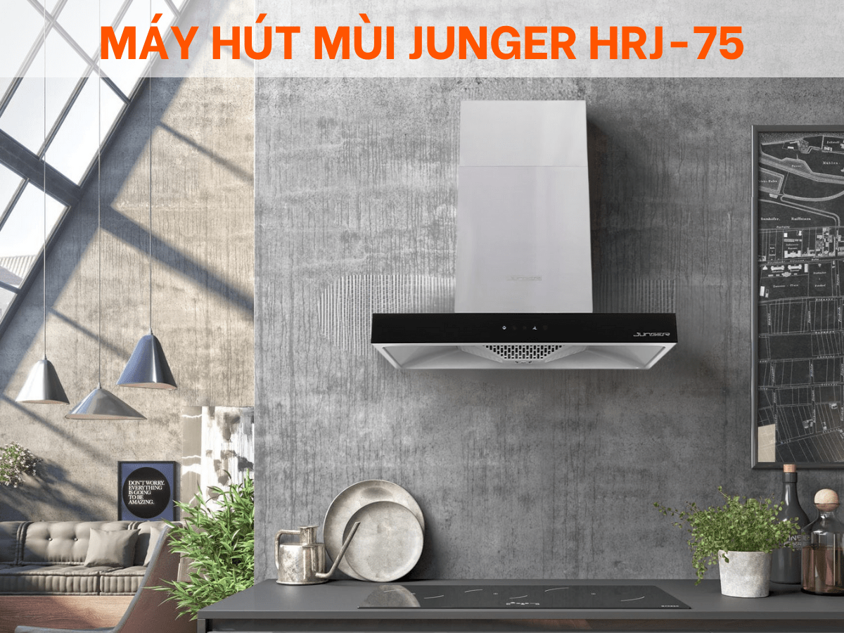 Cùng khám phá chi tiết về máy hút mùi Junger HRJ-75